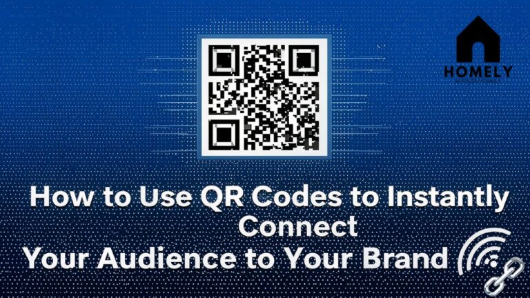 How to Use QR Codes to Instantly Connect Your Audience to Your Brand